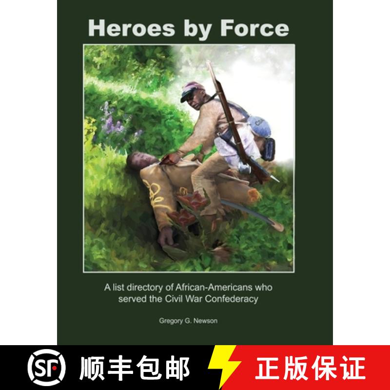 【3-4周达】Heroes by Force: A list directory of African-Americans who served the Civil War Confederac... [9798218027889]