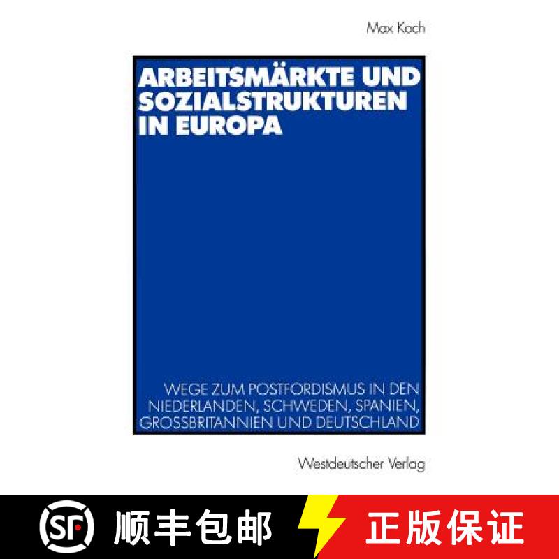 【3-4周达】Arbeitsmärkte und Sozialstrukturen in Europa : Wege zum Postfordismus in den Niederlanden... [9783531138466]