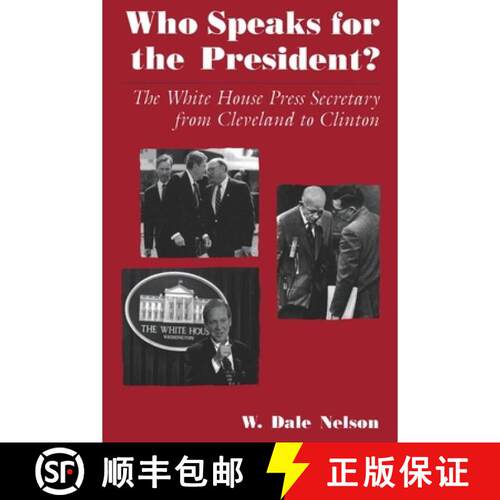 【3-4周达】Who Speaks for the President? – The White House Press Secretary from Cleveland to Clinton [9780815606321]