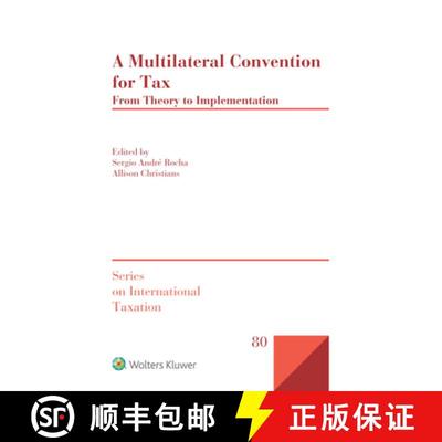 【2-3周达】A Multilateral Convention for Tax: From Theory to Implementation [9789041194282]