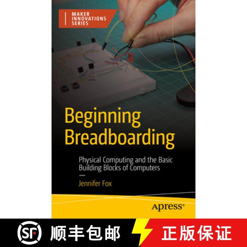 预订 Beginning Breadboarding : Physical Computing and the Basic Building Blocks of Computers [9781484292174]