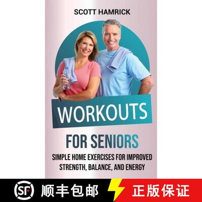 【3-4周达】Workouts for Seniors: Simple Home Exercises for Improved Strength, Balance, and Energy [9798887650128]