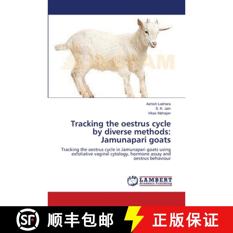 预订 Tracking the oestrus cycle by diverse methods: Jamunapari goats [9783659221804]