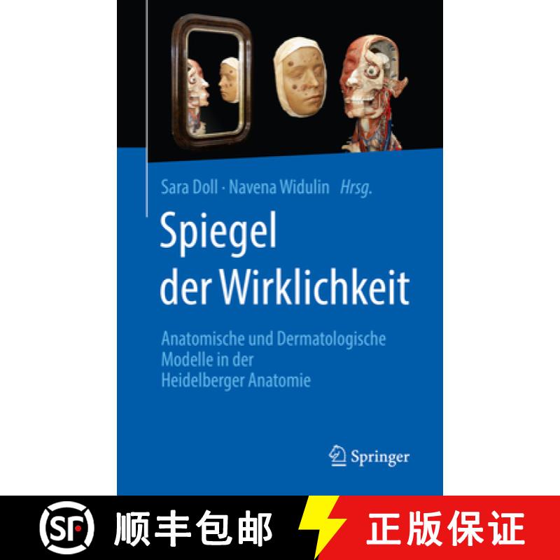 【3-4周达】Spiegel Der Wirklichkeit: Anatomische Und Dermatologische Modelle in Der Heidelberger Anat... [9783662586921]