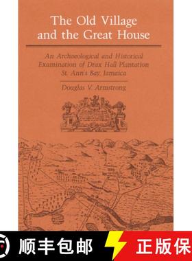 【3-4周达】The Old Village and Great House: An Archaeological and Historical Examination of Drax Hall... [9780252016172]