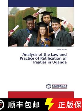 预订 Analysis of the Law and Practice of Ratification of Treaties in Uganda [9783659327490]
