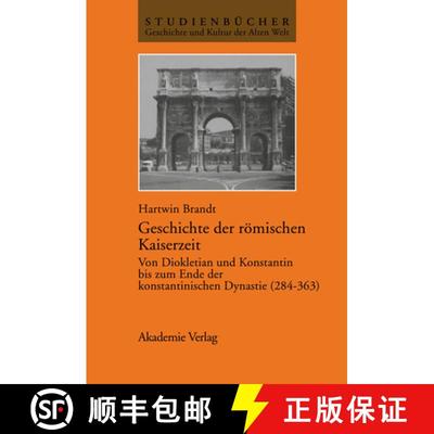 【3-4周达】Geschichte Der Roemischen Kaiserzeit: Von Diokletian Und Konstantin Bis Zum Ende Der Konst... [9783050032818]
