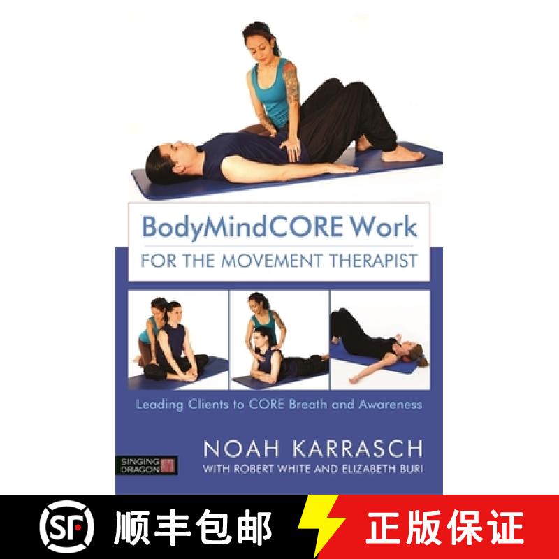 【3-4周达】Bodymindcore Work for the Movement Therapist: Leading Clients to Core Breath and Awareness [9781848193383]