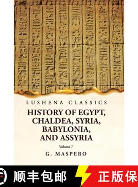 【3-4周达】History of Egypt, Chaldea, Syria, Babylonia and Assyria Volume 7 [9781639238972]