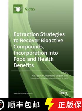 【3-4周达】Extraction Strategies to Recover Bioactive Compounds, Incorporation into Food and Health B... [9783039289691]