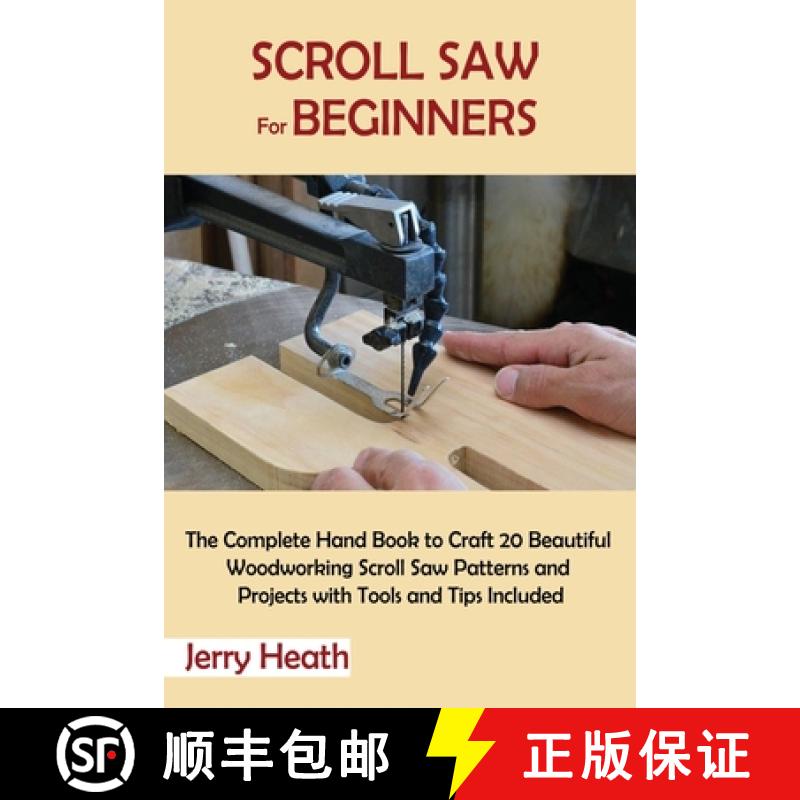 【3-4周达】Scroll Saw for Beginners: The Complete Hand Book to Craft 20 Beautiful Woodworking Scroll ... [9781952597862]
