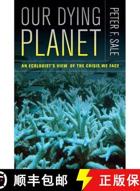 预订 Our Dying Planet: An Ecologist's View of the Crisis We Face [9780520274600]