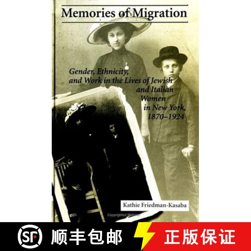 【3-4周达】Memories of Migration: Gender, Ethnicity, and Work in the Lives of Jewish and Italian Wome... [9780791427613]