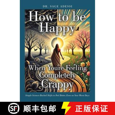 【3-4周达】精装 How to be Happy When You're Feeling Completely Crappy: Simple Science-Backed Shifts t... [9781665773584]