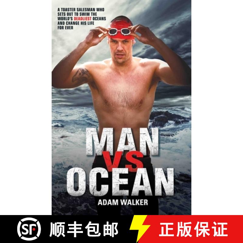 【2-3周达】Man Vs Ocean: A Toaster Salesman Who Sets Out to Swim the World's Deadliest Oceans and Cha... [9781784184162]