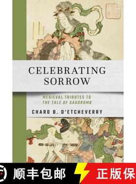 【3-4周达】Celebrating Sorrow: Medieval Tributes to The Tale of Sagoromo [9781501764776]