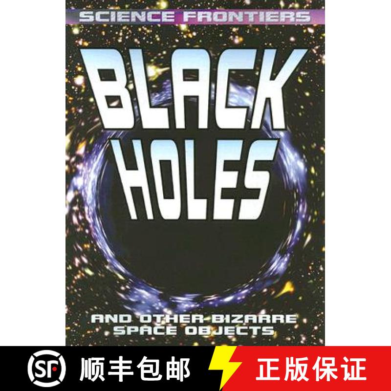 【3-4周达】Black Holes: And Other Bizarre Space Objects [9780778728702]