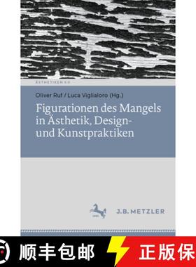 【3-4周达】Figurationen Des Mangels in Ästhetik, Design- Und Kunstpraktiken [9783662702376]
