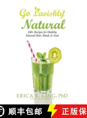 【3-4周达】Go Lavishly Natural: 100+ Recipes for Healthy Natural Hair, Mind, & Soul [9781504378741]