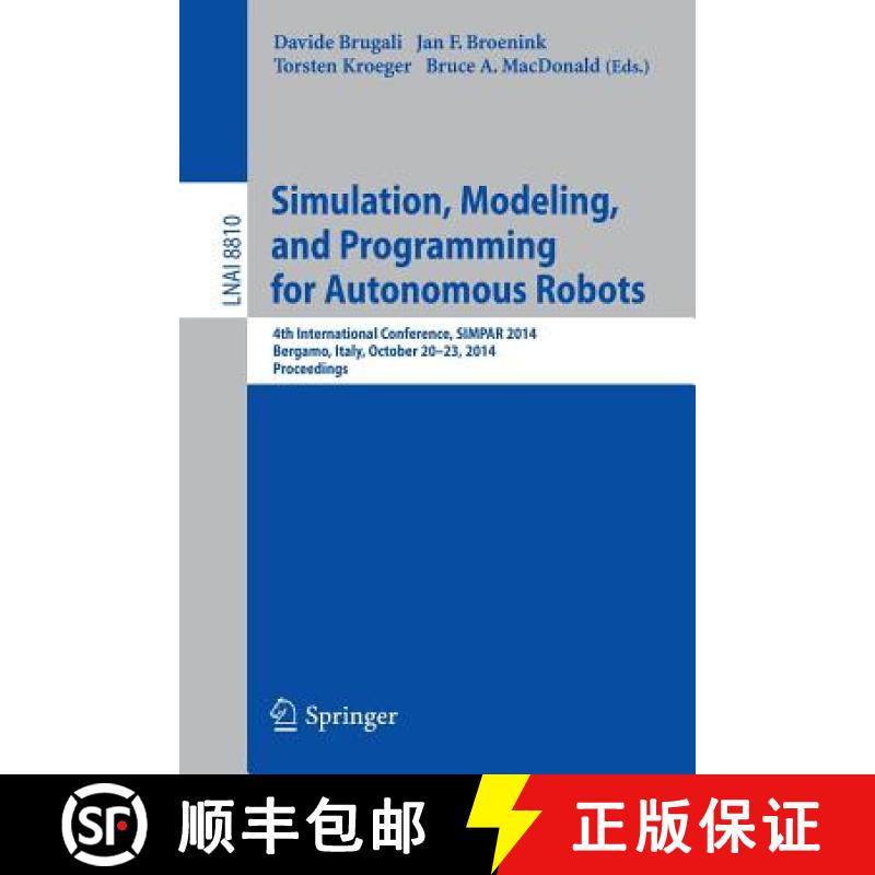 【3-4周达】Simulation, Modeling, and Programming for Autonomous Robots: 4th International Conference,... [9783319118994]