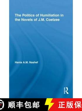 【3-4周达】The Politics of Humiliation in the Novels of J.M. Coetzee [9780415998291]