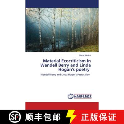 预订 Material Ecocriticism in Wendell Berry and Linda Hogan's poetry [9786203306385]
