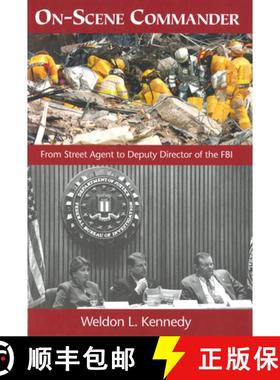 【3-4周达】On-Scene Commander: From Street Agent to Deputy Director of the FBI [9781597971362]