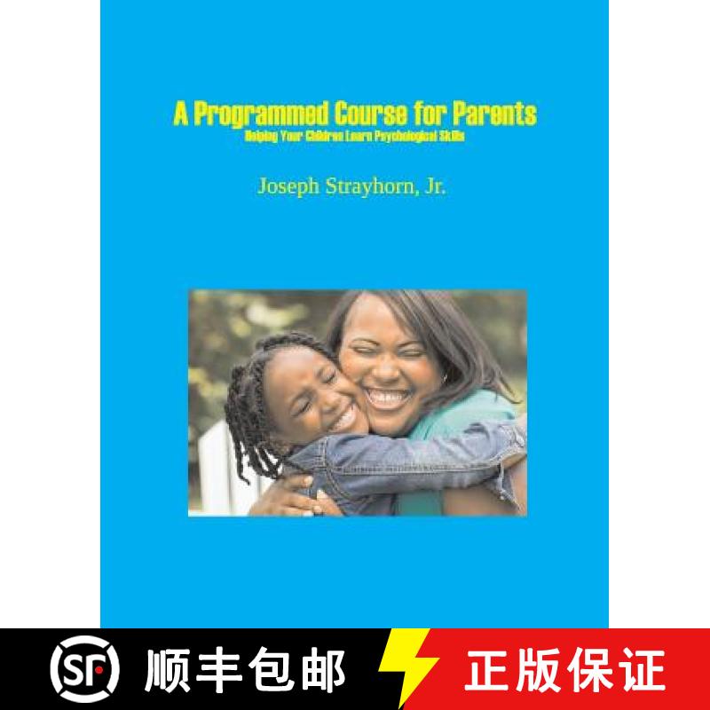 【2-3周达】A Programmed Course for Parents: Helping Your Children Learn Psychological Skills [9781931773232]
