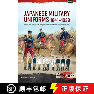 【3-4周达】Japanese Military Uniforms 1841-1929: From the Fall of the Shogunate to the Russo-Japanese... [9781804517734]