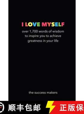 【3-4周达】I Love Myself: Over 1,700 Words of Wisdom to Inspire You to Achieve Greatness in Your Life [9781387094011]