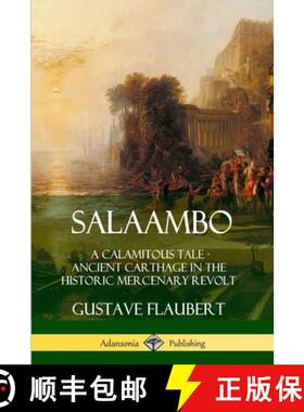 【3-4周达】Salaambo: A Calamitous Tale - Ancient Carthage in the Historic Mercenary Revolt [9780359742455]