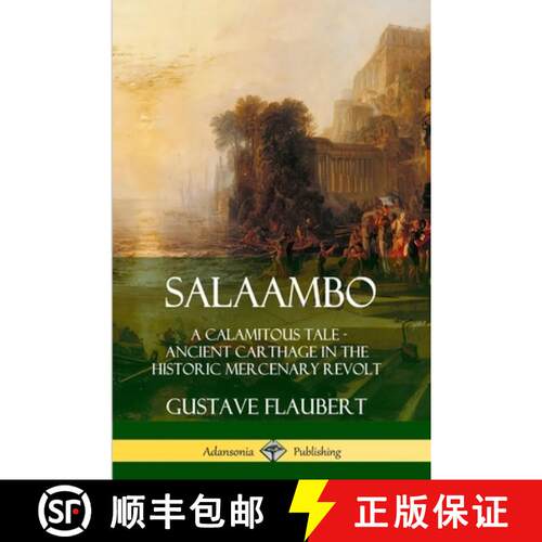 【3-4周达】Salaambo: A Calamitous Tale - Ancient Carthage in the Historic Mercenary Revolt [9780359742455]