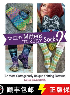 【3-4周达】Wild Mittens and Unruly Socks 2: 22 More Outrageously Unique Knitting Patterns [9781570769856]