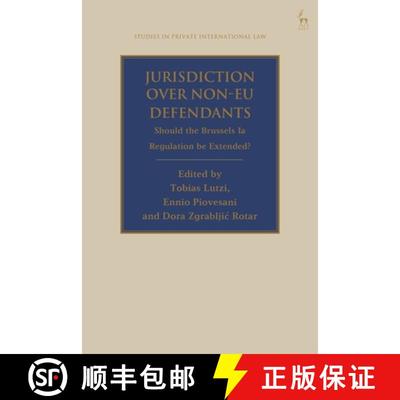 【4周达】Jurisdiction Over Non-EU Defendants: Should the Brussels Ia Regulation be Extended? [9781509958917]