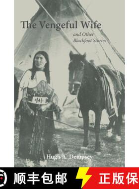 【3-4周达】The Vengeful Wife and Other Blackfoot Stories [9780806137711]