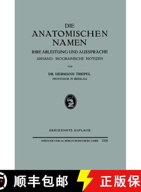 【3-4周达】Die Anatomischen Namen: Ihre Ableitung Und Aussprache. Anhang: Biographische Notiƶen [9783662298794]