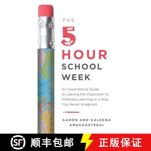 【3-4周达】The 5-Hour School Week: An Inspirational Guide to Leaving the Classroom to Embrace Learnin... [9781544512259]