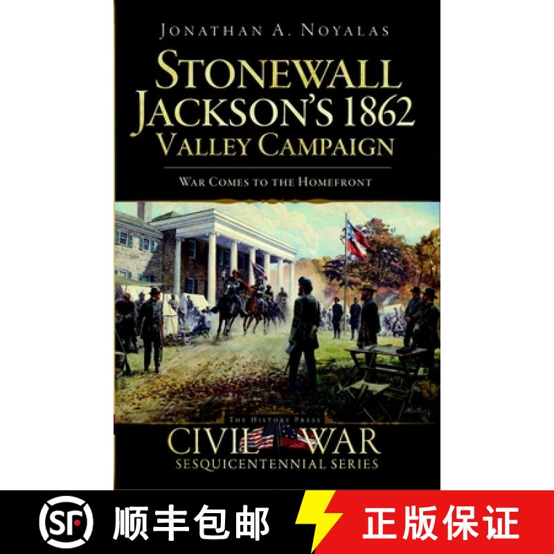 预订 Stonewall Jackson's 1862 Valley Campaign: War Comes to the Homefront [9781596297937]