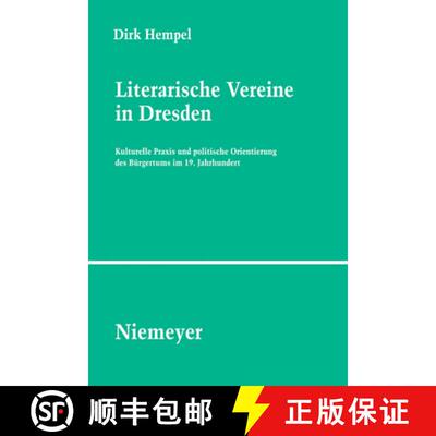 【3-4周达】Literarische Vereine in Dresden: Kulturelle PRAXIS Und Politische Orientierung Des Burgert... [9783484351165]