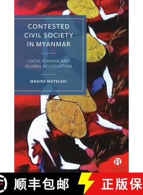 【3-4周达】Contested Civil Society in Myanmar: Local Change and Global Recognition [9781529236521]