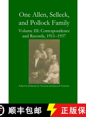 【3-4周达】One Allen, Selleck, and Pollock Family, Volume III: Correspondence and Records, 1911-1937 [9781365387470]