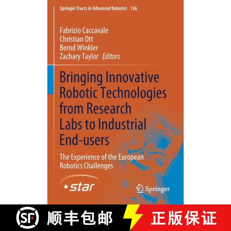 【3-4周达】Bringing Innovative Robotic Technologies from Research Labs to Industrial End-users : The ... [9783030345099]