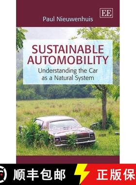【3-4周达】Sustainable Automobility: Understanding the Car as a Natural System: Understanding the Car... [9781783472673]