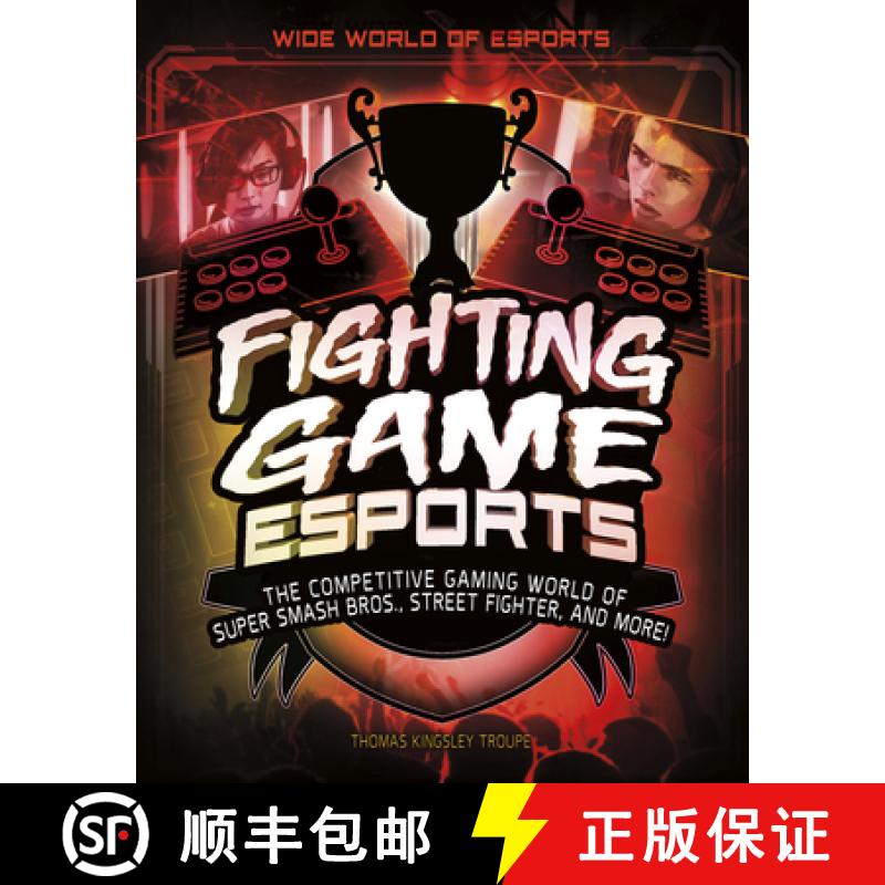 预订 Fighting Game Esports: The Competitive Gaming World of Super Smash Bros., Street Fighter, and More! [9781543573558]