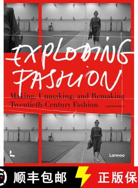 Exploding Fashion : Making, Unmaking, and Remaking Twentieth Century Fashion [9789401476058]