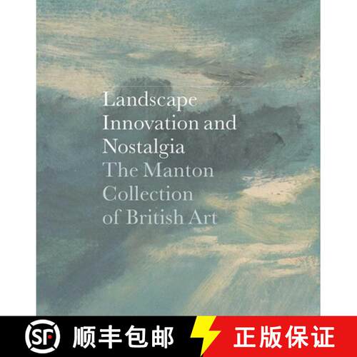 【3-4周达】精装 Landscape, Innovation, and Nostalgia: The Manton Collection of British Art (Clark Art... [9780300179668]