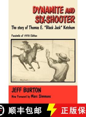 预订 Dynamite and Six-Shooter: The Story of Thomas E. Black Jack Ketchum [9780865345768]