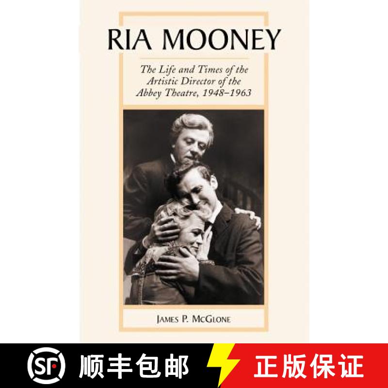 【2-3周达】Ria Mooney : The Life and Times of the Artistic Director of the Abbey Theatre, 1948-1963 [9780786493623]