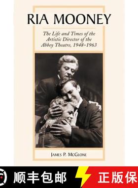 【3-4周达】Ria Mooney : The Life and Times of the Artistic Director of the Abbey Theatre, 1948-1963 [9780786493623]