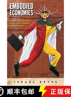 【3-4周达】Embodied Economies: Diaspora and Transcultural Capital in Latinx Caribbean Fiction and The... [9781978827851]